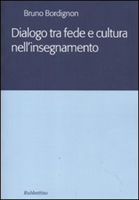 Dialogo tra fede e cultura nell'insegnamento Dialogo tra fede e cultura nell'insegnamento