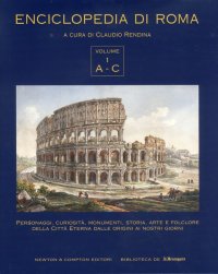 Enciclopedia di Roma. Personaggi, Curiosità, Monumenti, Storia, Arte e Folclore della Città Eterna dalle Origini ai Nostri Giorni. Opera completa in 4 volumi