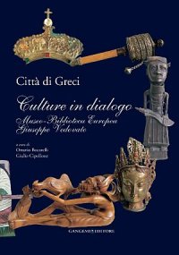 Città di Greci. Culture in dialogo. Museo-Biblioteca Europea Giuseppe Vedovato