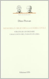 Memoria e oblio della guerra civile. Strategie giudiziarie e racconto del passato in Lisia