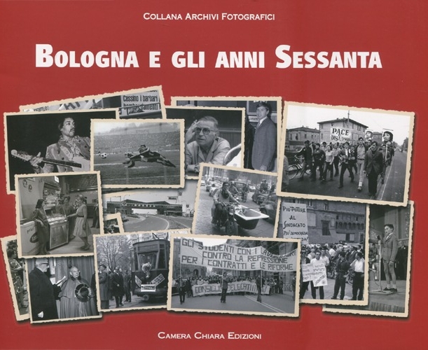 Bologna e gli anni Sessanta. Ediz. illustrata Bologna e gli anni Sessanta. Ediz. illustrata