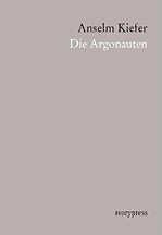 Anselm kiefer. die argonauten Anselm kiefer. die argonauten