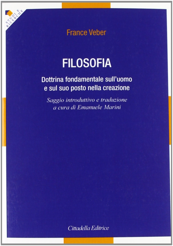 Filosofia. Dottrina fondamentale sull'uomo e sul suo posto nella creazione Filosofia. Dottrina fondamentale sull'uomo e sul suo posto nella creazione