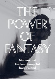 The power of fantasy. Modern and contemporary art from Poland