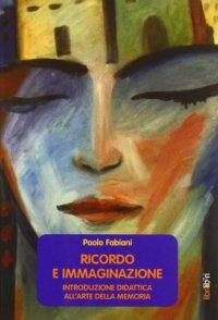 Ricordo e immaginazione. Introduzione alla didattica dell'apprendimento rapido