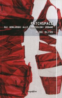 Patchspace. Dai non Luoghi alle Connessioni Urbane