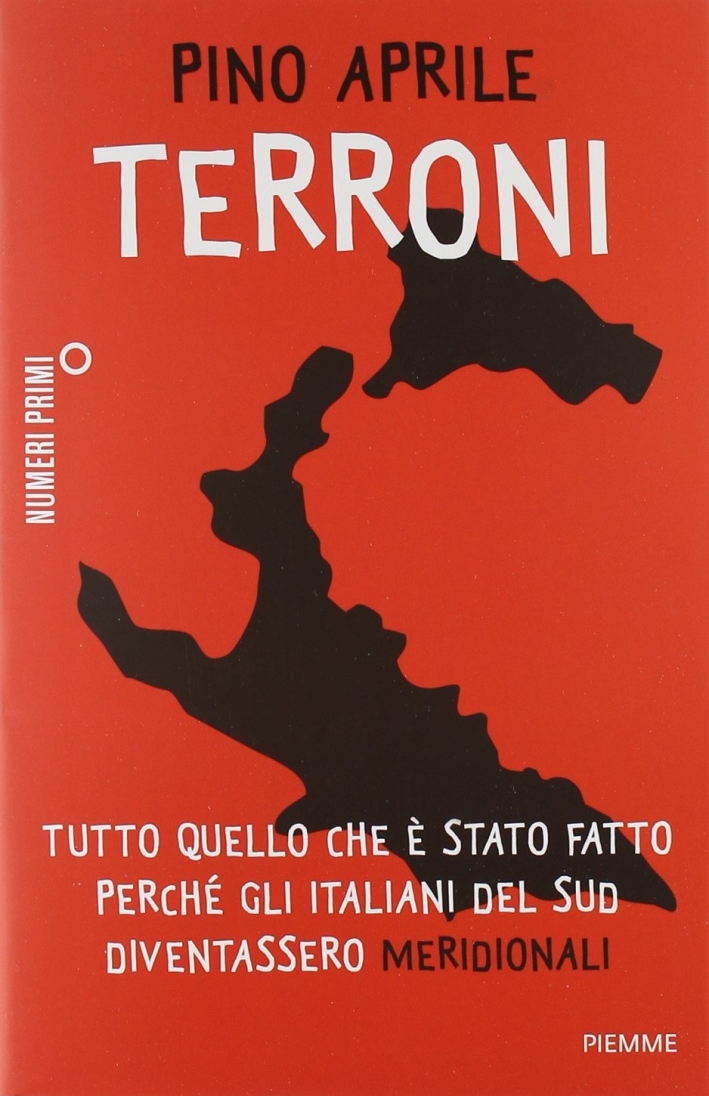 Terroni. Tutto quello che è stato fatto perché gli italiani del Sud diventassero «meridionali»