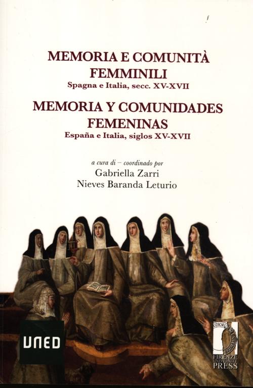 Memoria e comunità femminili. Spagna e Italia, secc. XV-XVII. Ediz. italiana e spagnola. Memoria e comunità femminili. Spagna e Italia, secc. XV-XVII. Ediz. italiana e spagnola.
