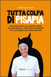 Tutta colpa di Pisapia Tutta colpa di Pisapia
