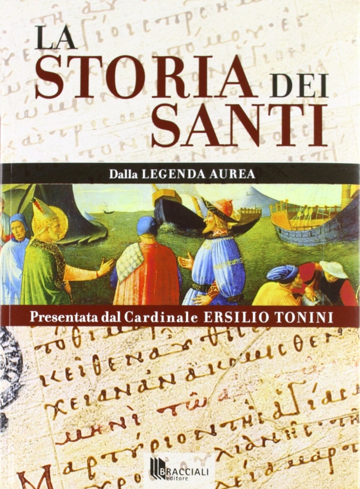 La storia dei santi. Dalla legenda aurea La storia dei santi. Dalla legenda aurea