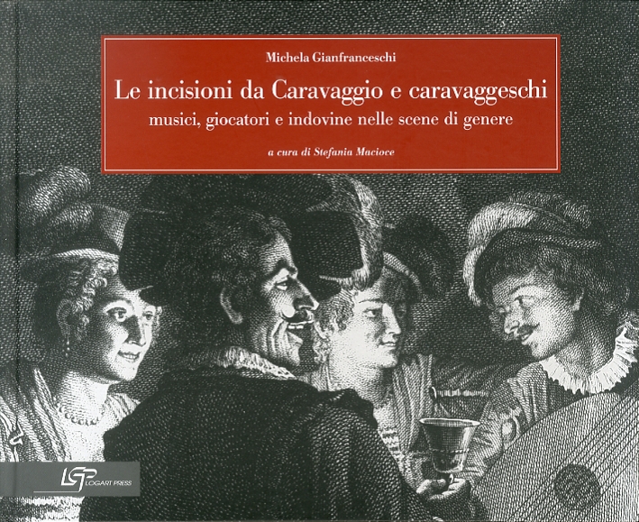 Le Incisioni Da Caravaggio e Caravaggeschi. Musici, Giocatori e Indovine nelle Scene di Genere