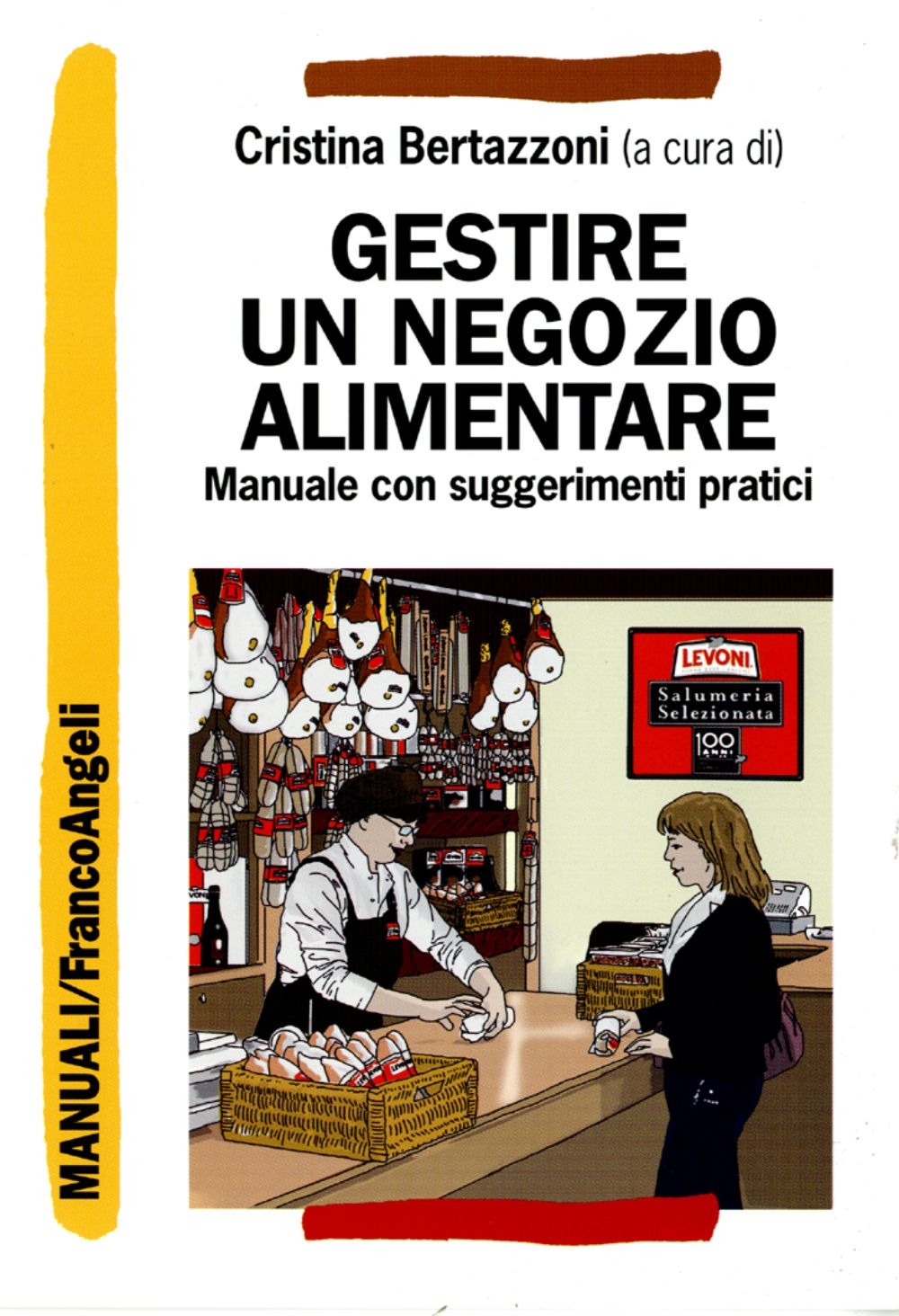 Gestire un negozio alimentare. Manuale con suggerimenti pratici Gestire un negozio alimentare. Manuale con suggerimenti pratici