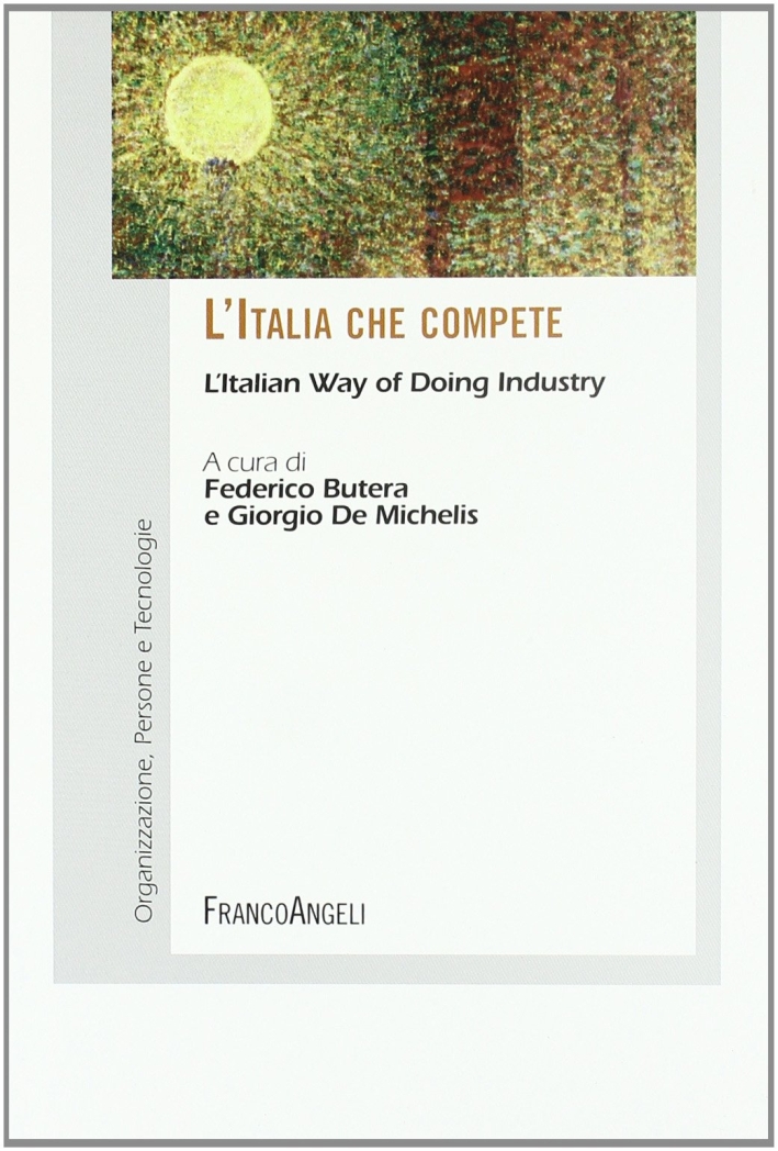 L'Italia che compete. L'Italian way of doing industry L'Italia che compete. L'Italian way of doing industry