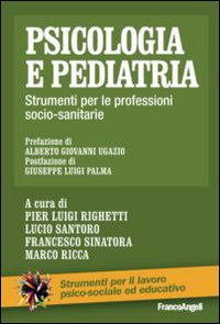 Psicologia e pediatria. Strumenti per le professioni socio-sanitarie. Psicologia e pediatria. Strumenti per le professioni socio-sanitarie.
