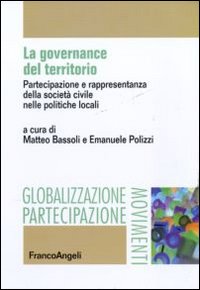 La governance del territorio. Partecipazione e rappresentanza della società civile nelle politiche locali La governance del territorio. Partecipazione e rappresentanza della società civile nelle politiche locali