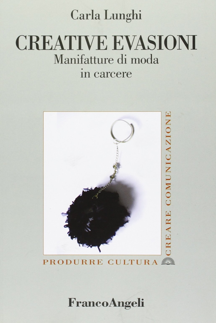 Creative evasioni. Manifatture di moda in carcere Creative evasioni. Manifatture di moda in carcere