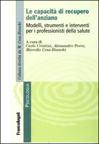 Le capacità di recupero dell'anziano. Modelli, strumenti e interventi per i professionisti della salute Le capacità di recupero dell'anziano. Modelli, strumenti e interventi per i professionisti della salute