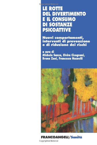 Le rotte del divertimento e il consumo di sostanze psicoattive. Nuovi comportamenti, interventi di prevenzione e riduzione dei rischi. Le rotte del divertimento e il consumo di sostanze psicoattive. Nuovi comportamenti, interventi di prevenzione e riduzione dei rischi.