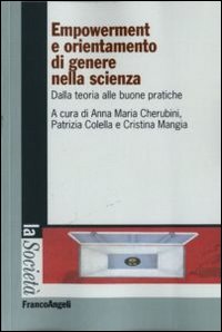 Empowerment e orientamento di genere nella scienza. Dalla teoria alle buone pratiche Empowerment e orientamento di genere nella scienza. Dalla teoria alle buone pratiche