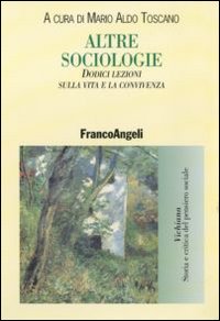 Altre sociologie. Dodici lezioni sulla vita e la convivenza Altre sociologie. Dodici lezioni sulla vita e la convivenza