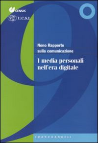 Nono rapporto sulla comunicazione. I media personali nell'era digitale Nono rapporto sulla comunicazione. I media personali nell'era digitale