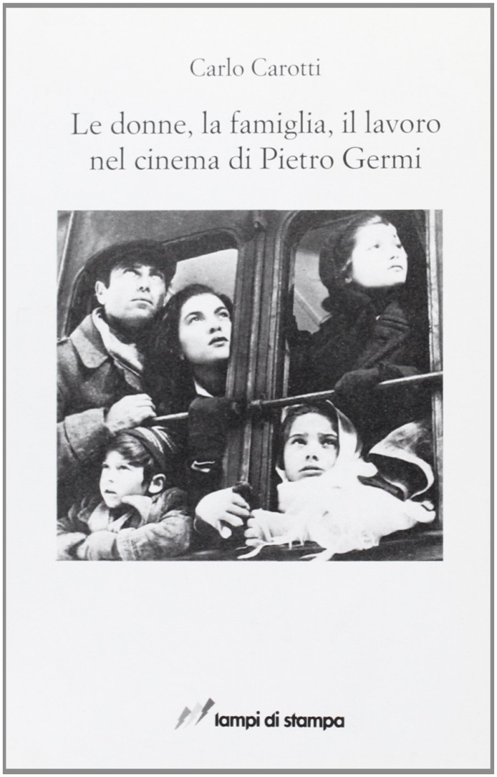 Le donne, la famiglia, il lavoro nel cinema di Pietro Germi Le donne, la famiglia, il lavoro nel cinema di Pietro Germi