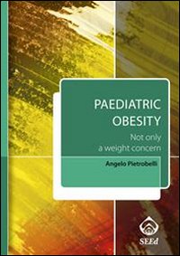 Paediatric obesity. Not only a weight concern. Con aggiornamento online Paediatric obesity. Not only a weight concern. Con aggiornamento online
