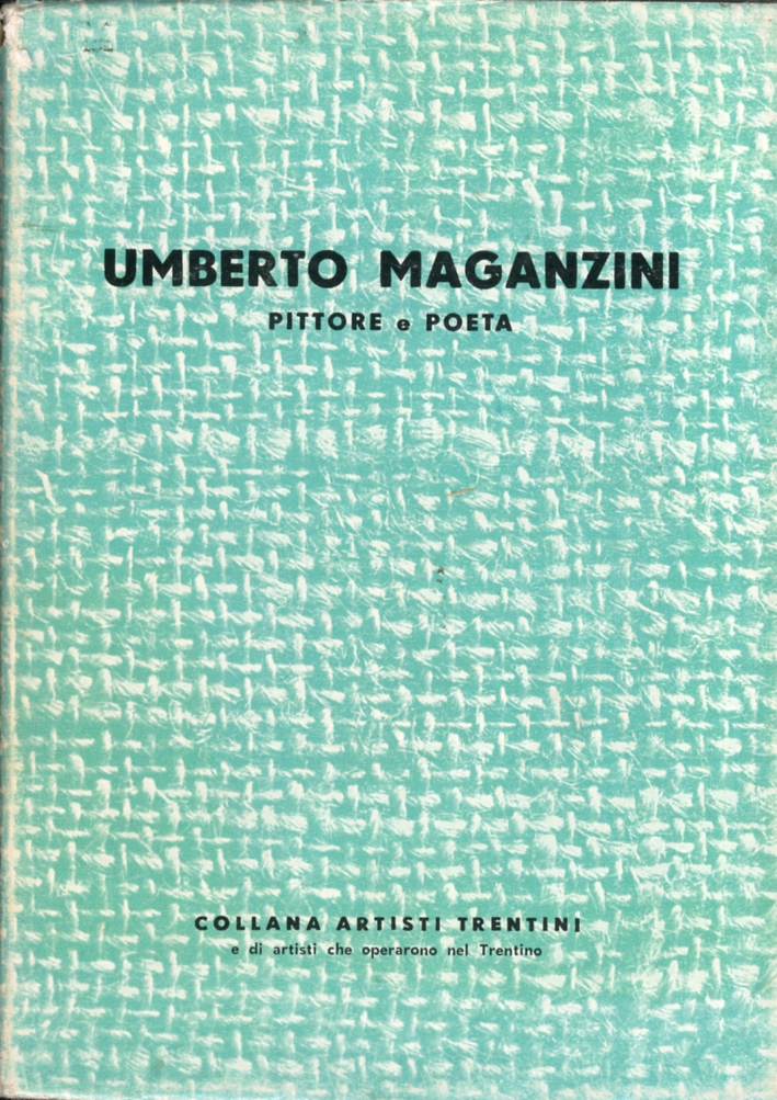 Umberto Maganzini. Pittore e Poeta Umberto Maganzini. Pittore e Poeta