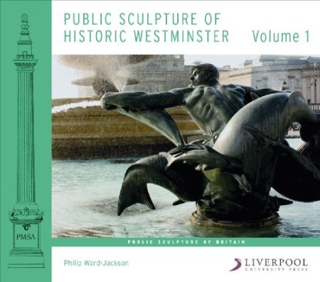Public Sculpture of Historic Westminster, Volume I Public Sculpture of Historic Westminster, Volume I