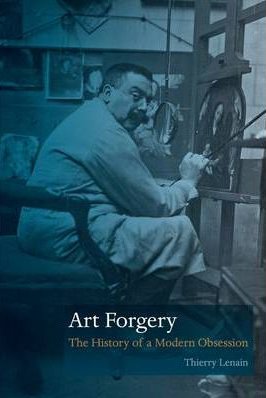 Art Forgery. The History of Modern Obsession Art Forgery. The History of Modern Obsession