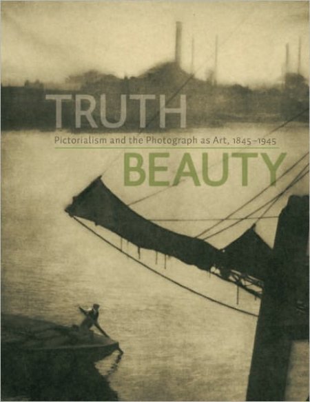 Truth Beauty. Pictorialism and the Photography as Art, 1845-1945 Truth Beauty. Pictorialism and the Photography as Art, 1845-1945