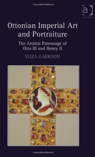 Ottonian Imperial Art and Portraiture. The Artistic Patronage of Otto III and Henry II Ottonian Imperial Art and Portraiture. The Artistic Patronage of Otto III and Henry II