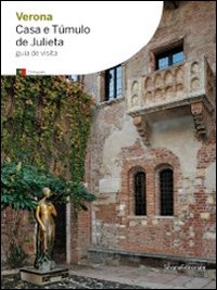Verona. Casa e túmulo de Jiulieta. Ediz. portoghese Verona. Casa e túmulo de Jiulieta. Ediz. portoghese