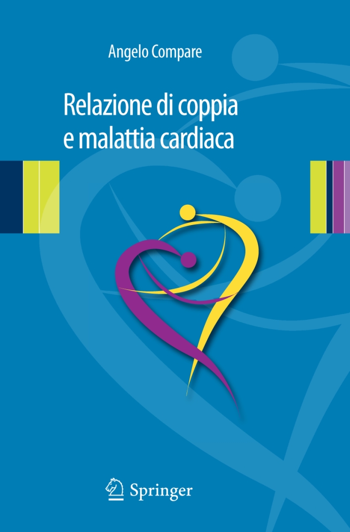 Relazione di coppia e malattia cardiaca. Clinica psicologica relazionale in psicocardiologia Relazione di coppia e malattia cardiaca. Clinica psicologica relazionale in psicocardiologia