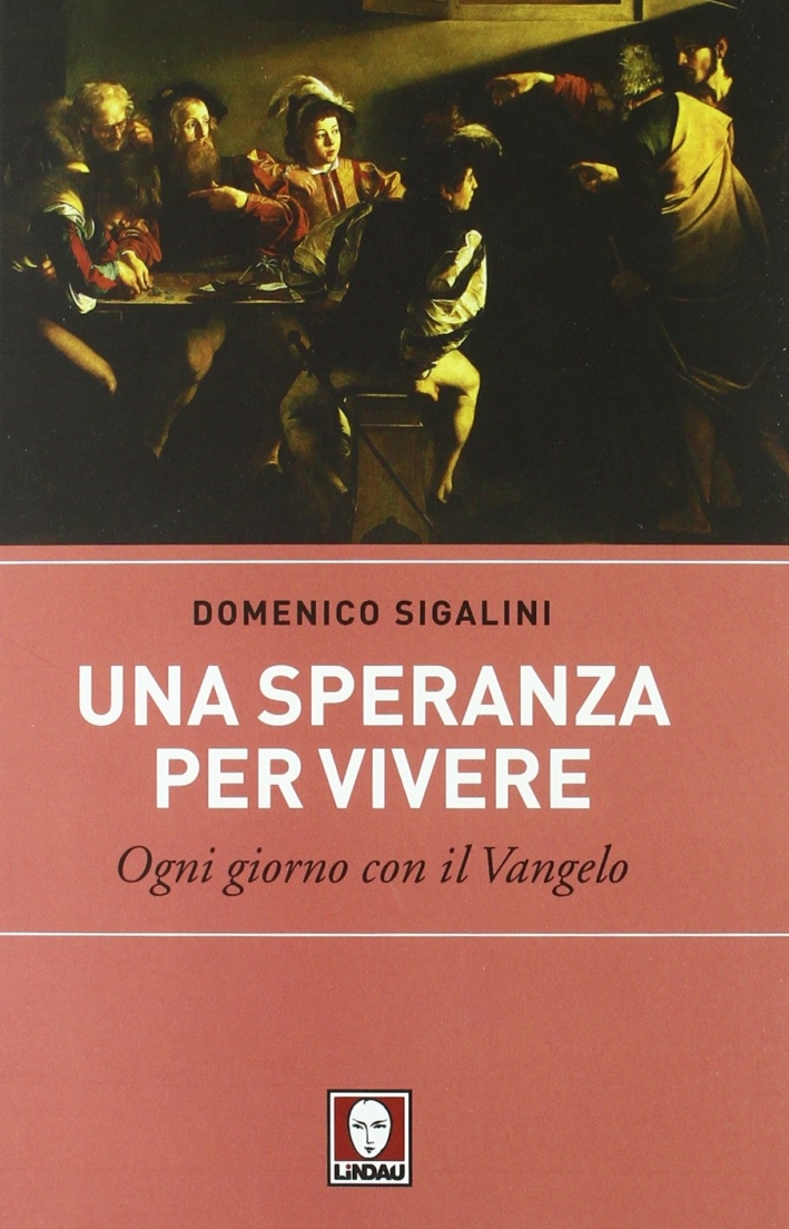 Una speranza per vivere. Ogni giorno con il Vangelo Una speranza per vivere. Ogni giorno con il Vangelo