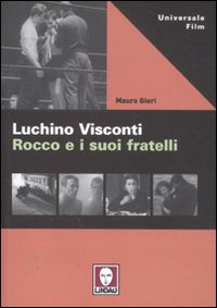 Luchino Visconti. Rocco e i suoi fratelli Luchino Visconti. Rocco e i suoi fratelli