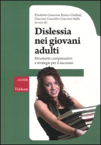 Dislessia e giovani adulti. Strumenti compensativi e strategie per il successo Dislessia e giovani adulti. Strumenti compensativi e strategie per il successo