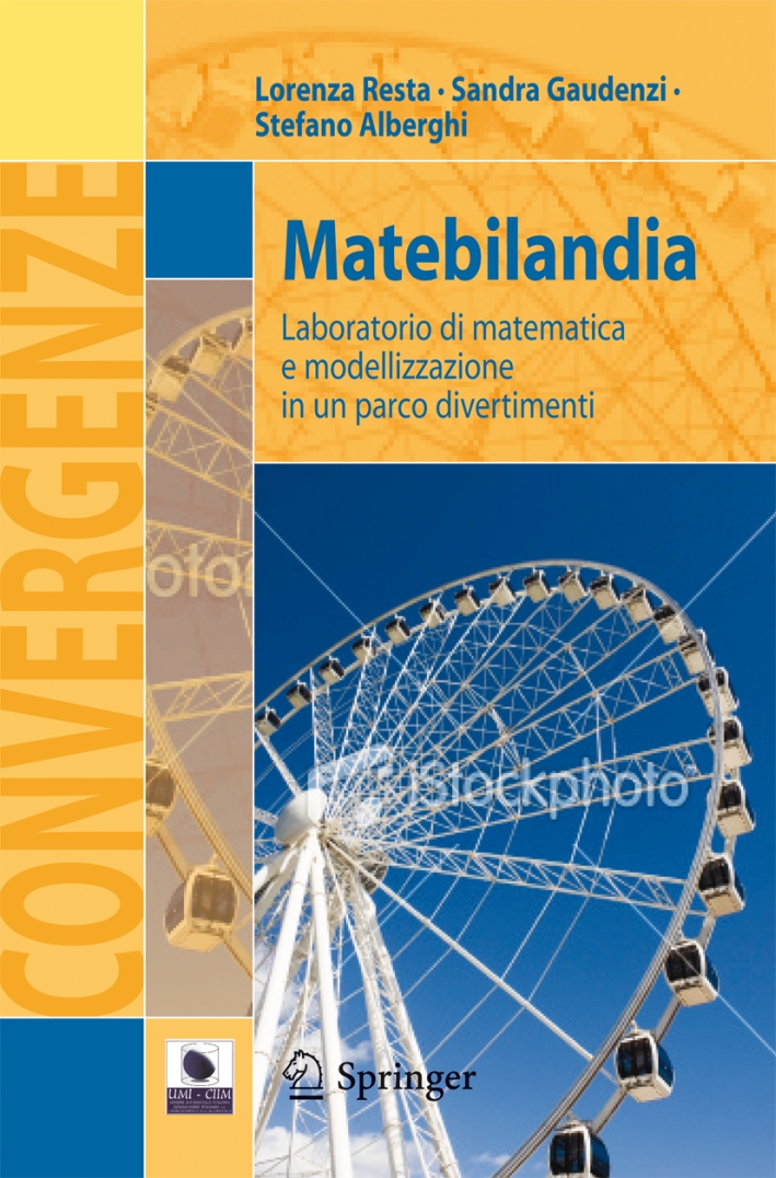Matebilandia. Laboratorio di matematica e modellazione in un parco divertimenti Matebilandia. Laboratorio di matematica e modellazione in un parco divertimenti