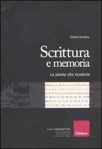 Scrittura e memoria. La parola allo studente Scrittura e memoria. La parola allo studente