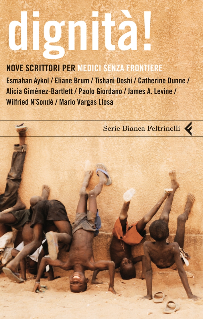Dignità! Nove scrittori per Medici senza frontiere Dignità! Nove scrittori per Medici senza frontiere