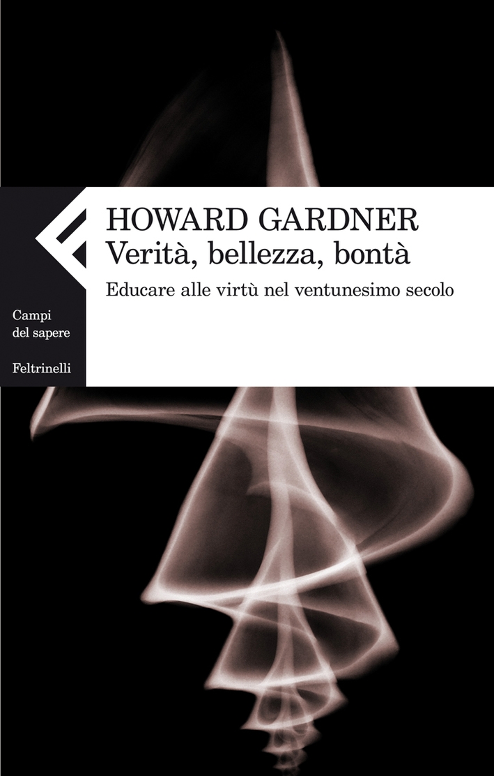 Verità, bellezza, bontà. Educare alle virtù nel ventunesimo secolo Verità, bellezza, bontà. Educare alle virtù nel ventunesimo secolo
