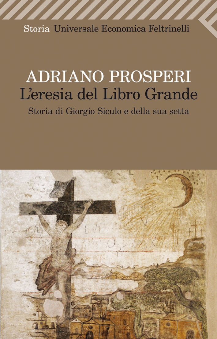 L'eresia del libro grande. Storia di Giorgio Siculo e della sua setta L'eresia del libro grande. Storia di Giorgio Siculo e della sua setta