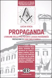Propaganda. L'origine della più potente loggia massonica Propaganda. L'origine della più potente loggia massonica