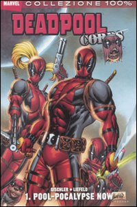 Pool-Pocalypse now. Deadpool corps. Vol. 1 Pool-Pocalypse now. Deadpool corps. Vol. 1