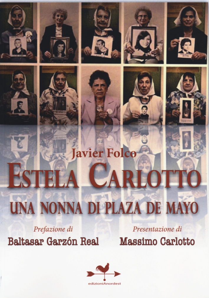 Estela Carlotto. Una nonna di Plaza de Mayo Estela Carlotto. Una nonna di Plaza de Mayo