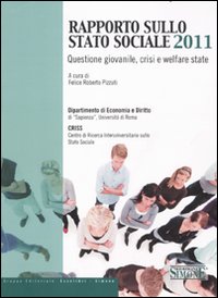 Rapporto sullo Stato Sociale 2011. Questione giovanile, crisi e welfare state Rapporto sullo Stato Sociale 2011. Questione giovanile, crisi e welfare state