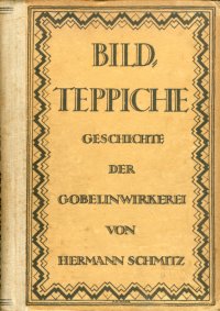 Bild-Teppiche. Geschichte Der Gobelinwirkerei