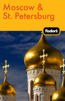 Fodor's Moscow & St. Petersburg Fodor's Moscow & St. Petersburg