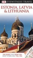 DK Eyewitness Travel Guide: Estonia, Latvia & Lithuania DK Eyewitness Travel Guide: Estonia, Latvia & Lithuania