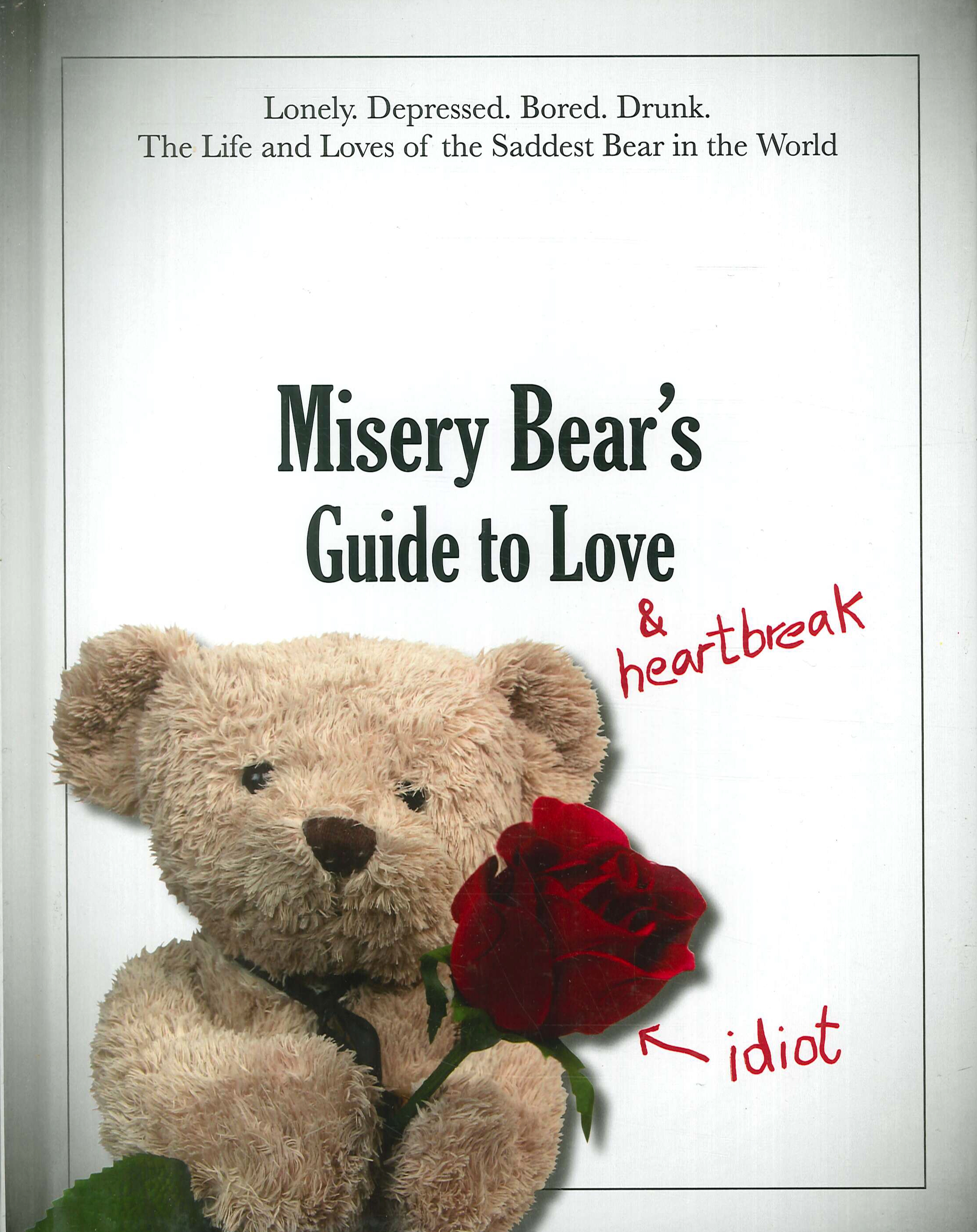 Misery Bear's Guide to Love... and Heartbreak Misery Bear's Guide to Love... and Heartbreak